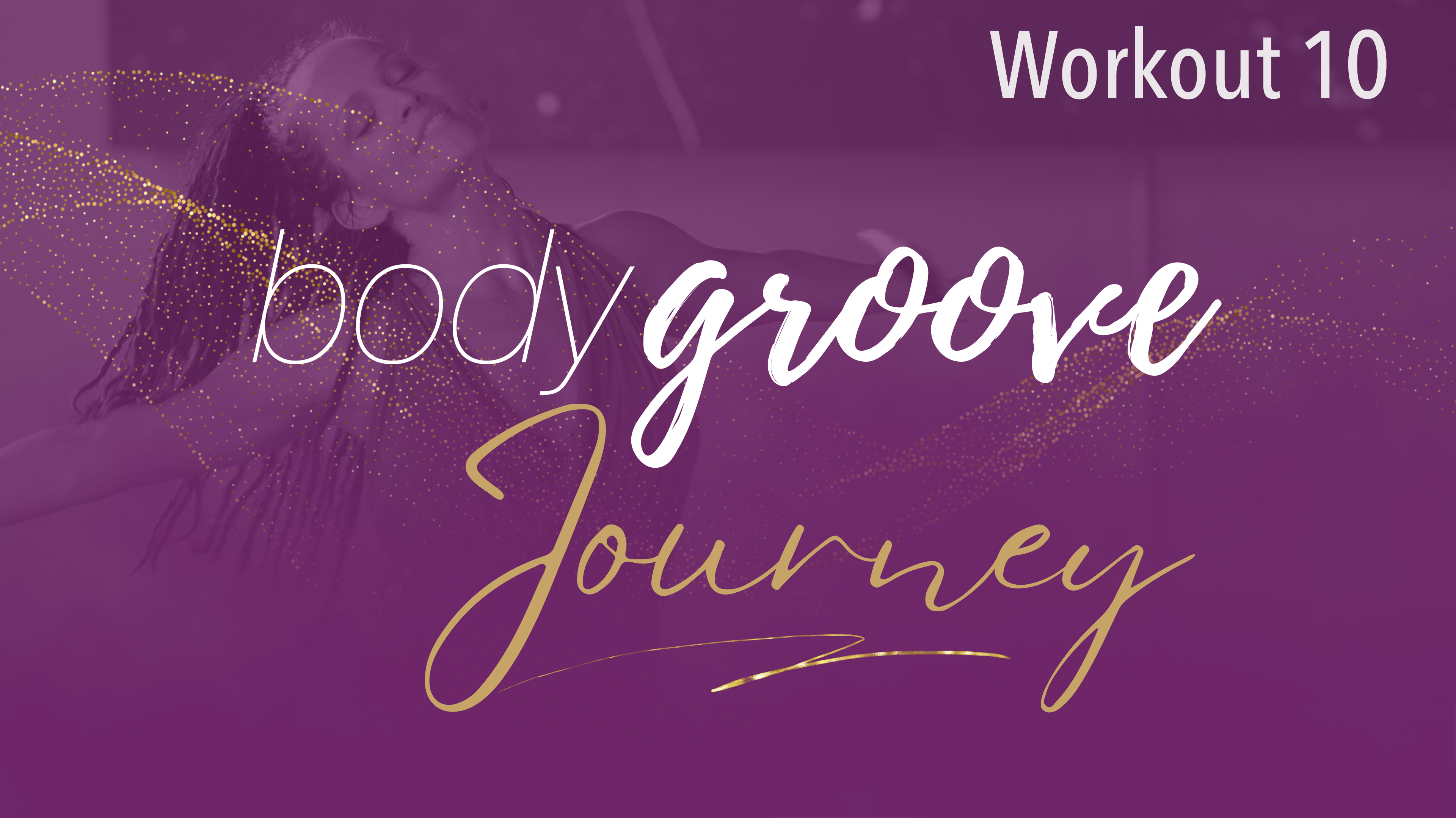 The Body Groove Journey - Workout 10