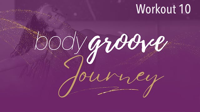The Body Groove Journey - Workout 10