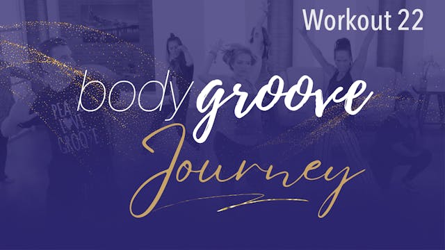 The Body Groove Journey - Workout 22
