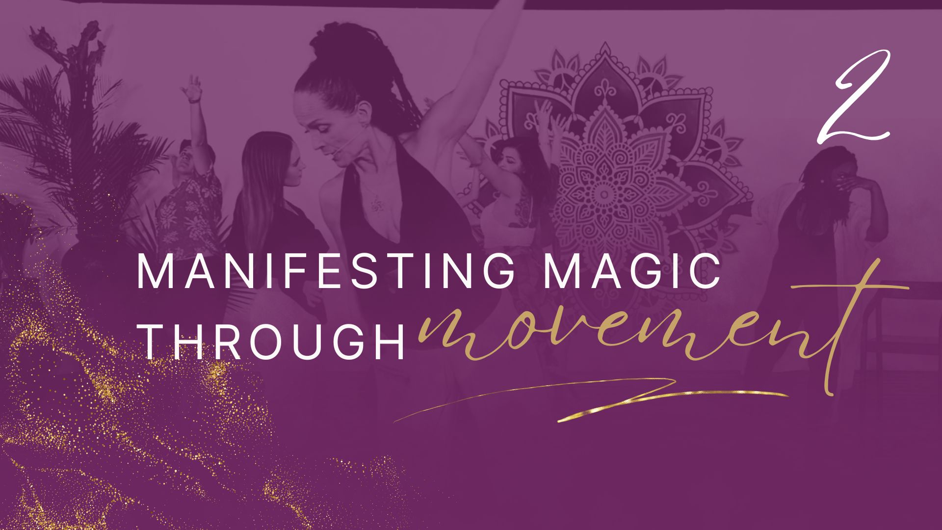 Manifesting Magic Through Movement - Playlist 2 - Complete Playlist