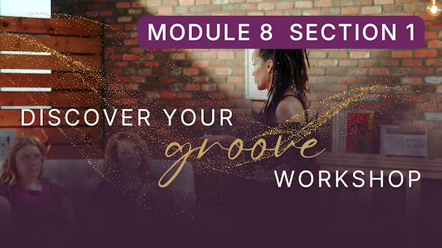 Discover Your Groove Module 8 Section 1