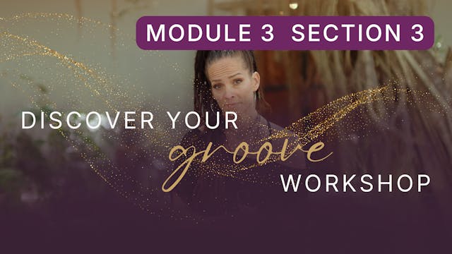 Discover Your Groove Module 3 Section 3