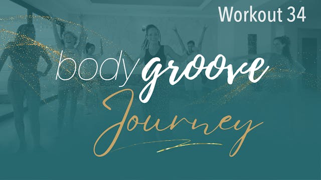 The Body Groove Journey - Workout 34