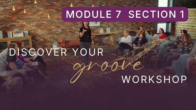 Discover Your Groove Module 7 Section 1