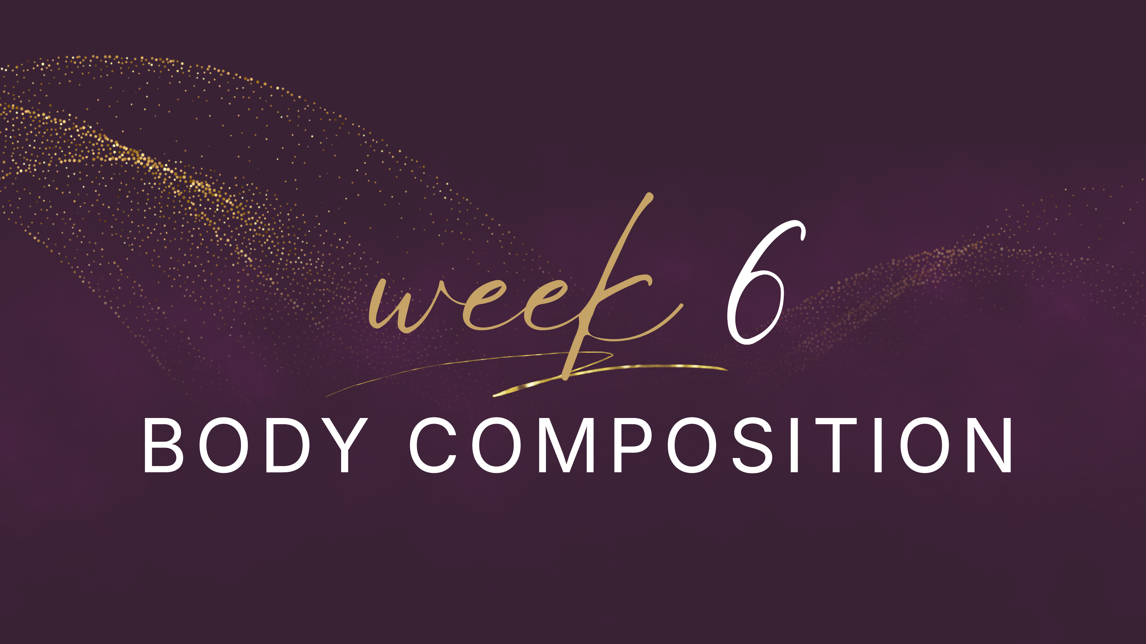 Elevate Your Fitness - Week 6 - Body Composition