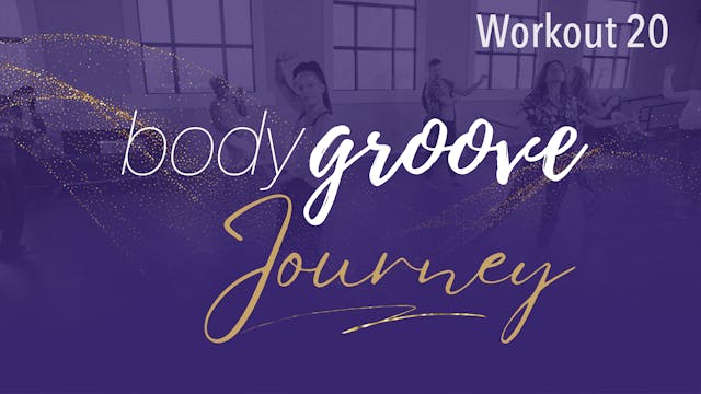 The Body Groove Journey - Workout 20