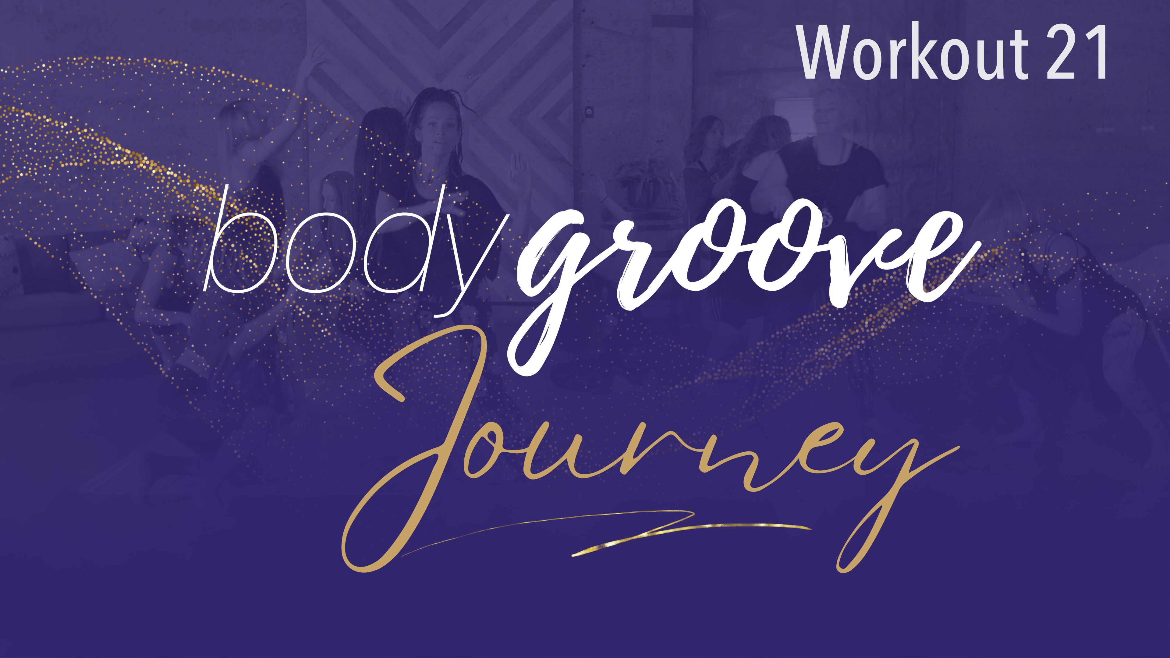 The Body Groove Journey - Workout 21