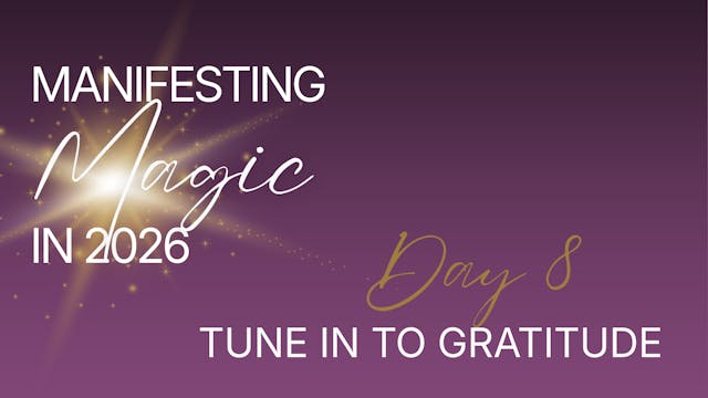 Manifesting Magic in 2026 - Day 8 - M...