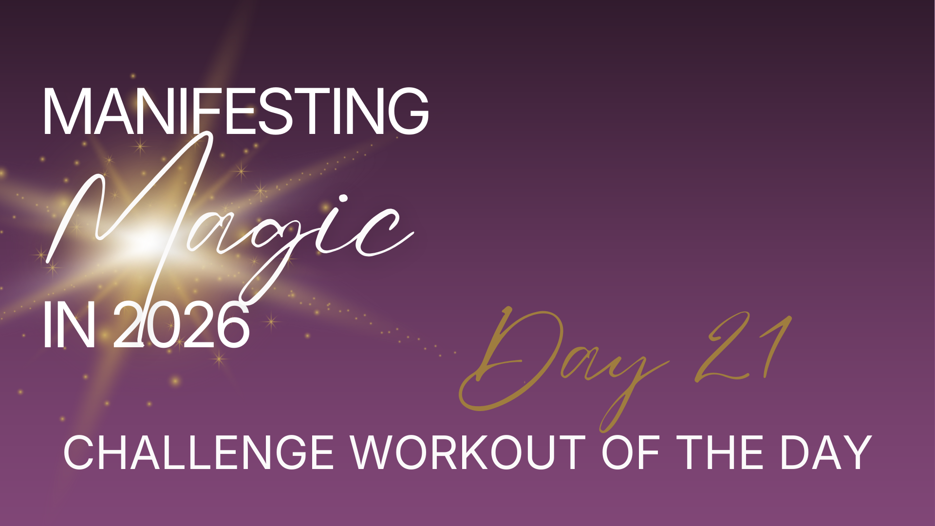 Manifesting Magic in 2026 - Challenge Workout Of The Day - Day 21