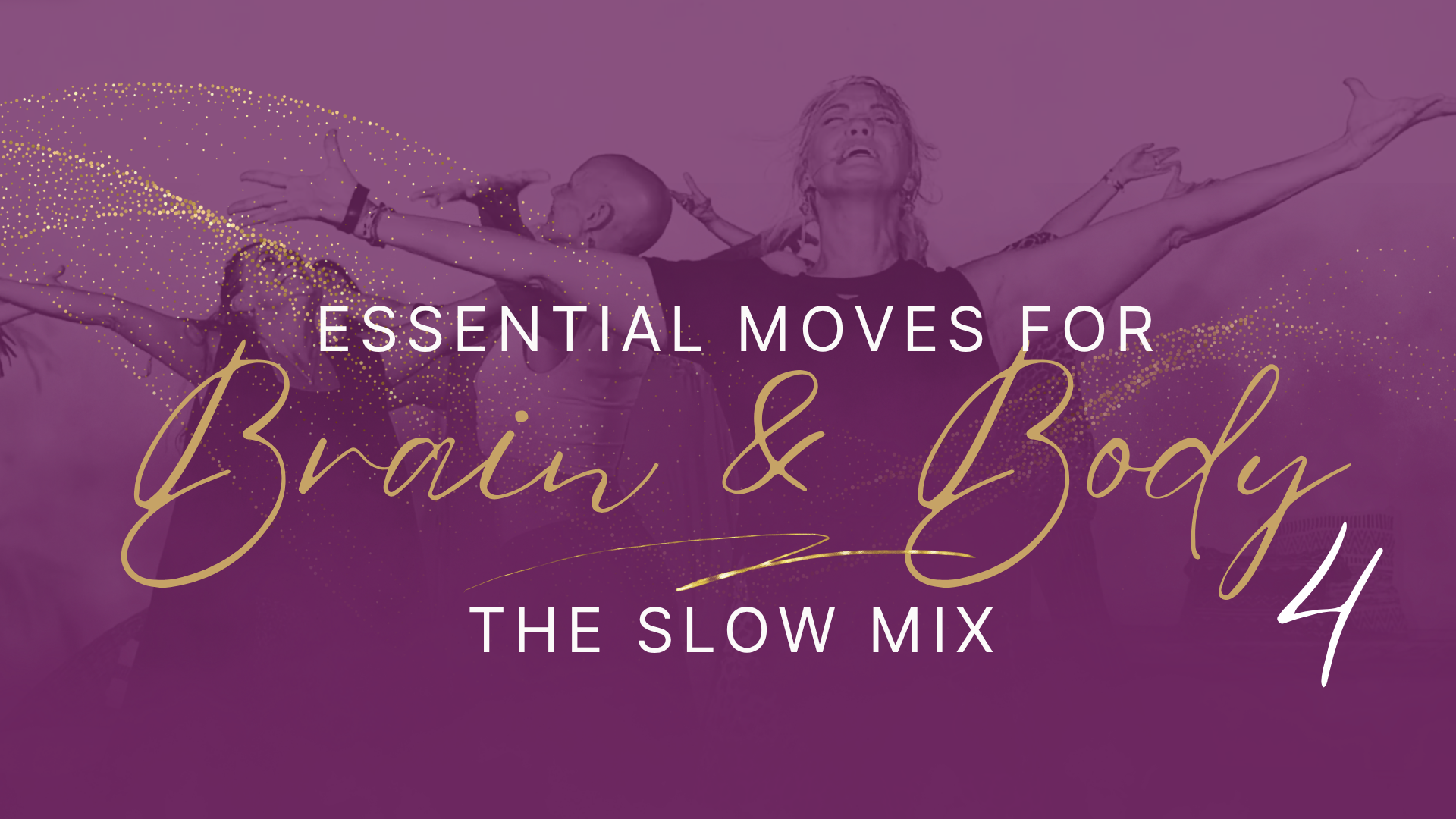 Essential Moves For Brain And Body - Playlist 4 The Slow Mix
