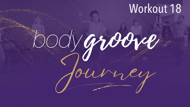 The Body Groove Journey - Workout 18