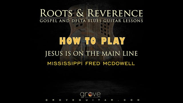 Learn How To Play Jesus Is On The Main Line-By Mississippi Fred McDowell-Preview