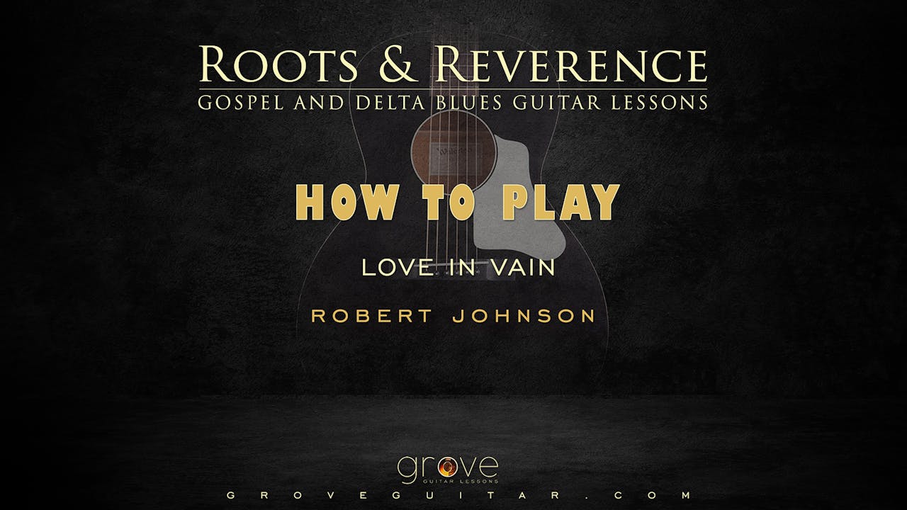 How To Play "Love In Vain" By Robert Johnson