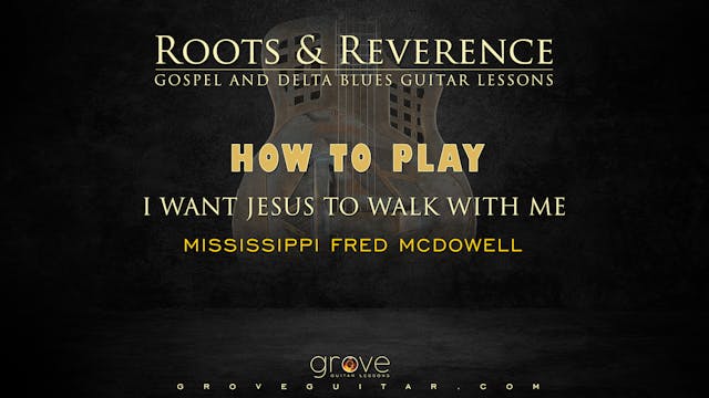 Learn To Play "I Want Jesus To Walk With Me" Like Mississippi Fred McDowell