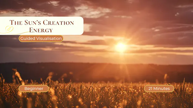 Sun's Creation Energy - Guided Visualisation
