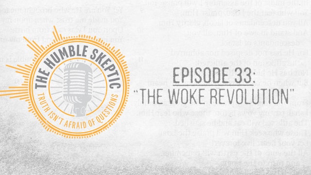 The Woke Revolution - E.33 - The Humble Skeptic Podcast