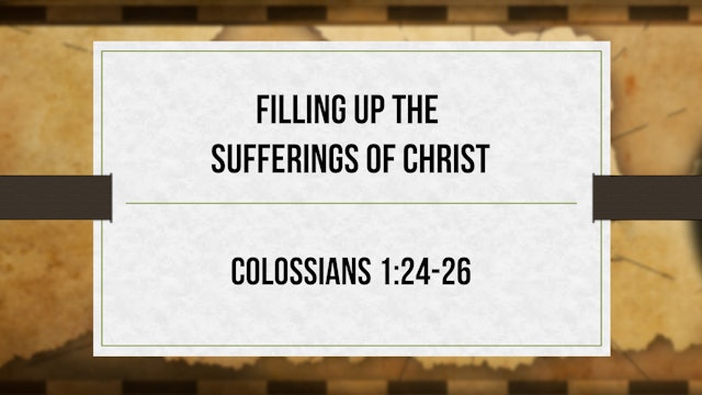 Filling Up the Sufferings of Christ - Critical Issues Commentary