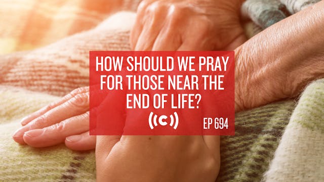 How Should We Pray For Those Near the...