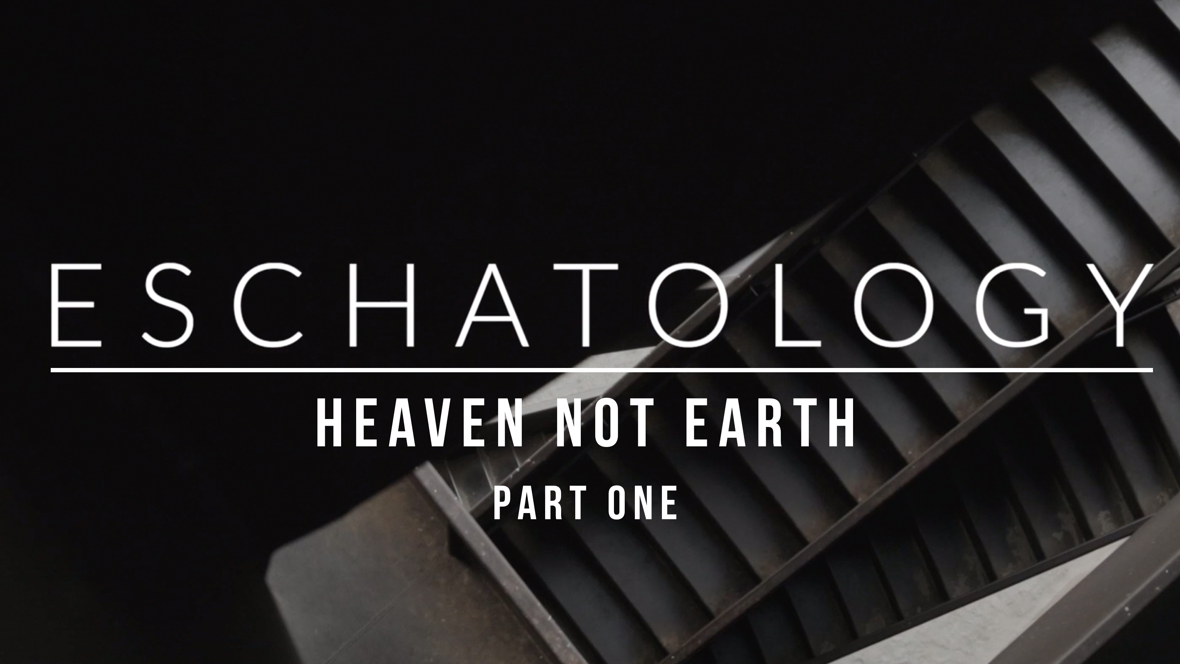 Eschatology: Heaven Not Earth (Part 1) - Emilio Ramos