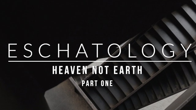 Eschatology: Heaven Not Earth (Part 1) - Emilio Ramos