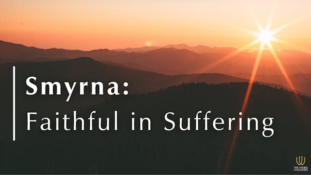 Smyrna: Faithful Suffering - The Word...