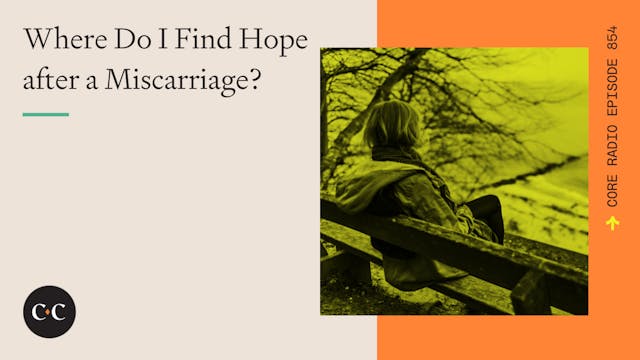 Where Do I Find Hope after a Miscarri...