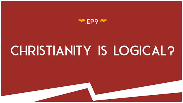 Christianity is Logical? - E.9 - Road...