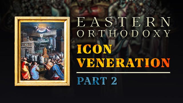 Icon Veneration (Part 2) - E.4 - East...