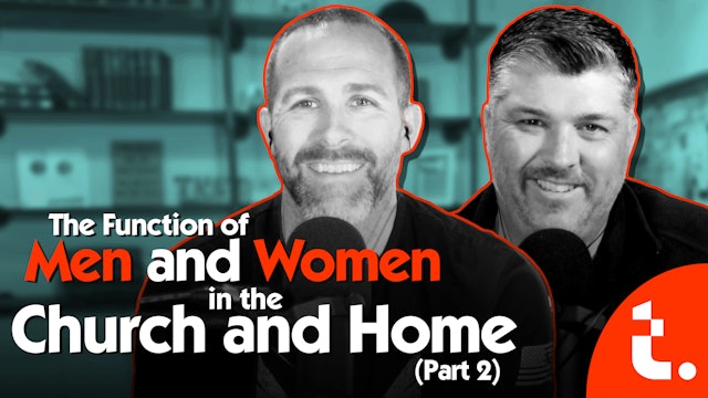 The Function of Men and Women in the Church and in the Home (Part 2) - Theocast