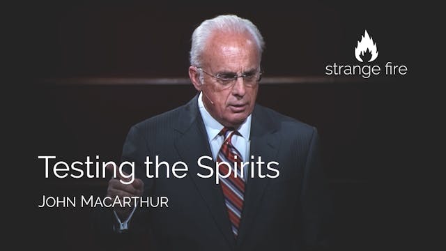 Testing the Spirits - John MacArthur