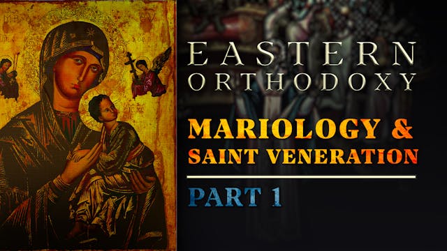 Mariology & Saint Veneration (Part 1)...
