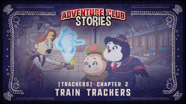 Train Trackers - E.2 Trackers - Adventure Club Stories: The Mystery of Kai