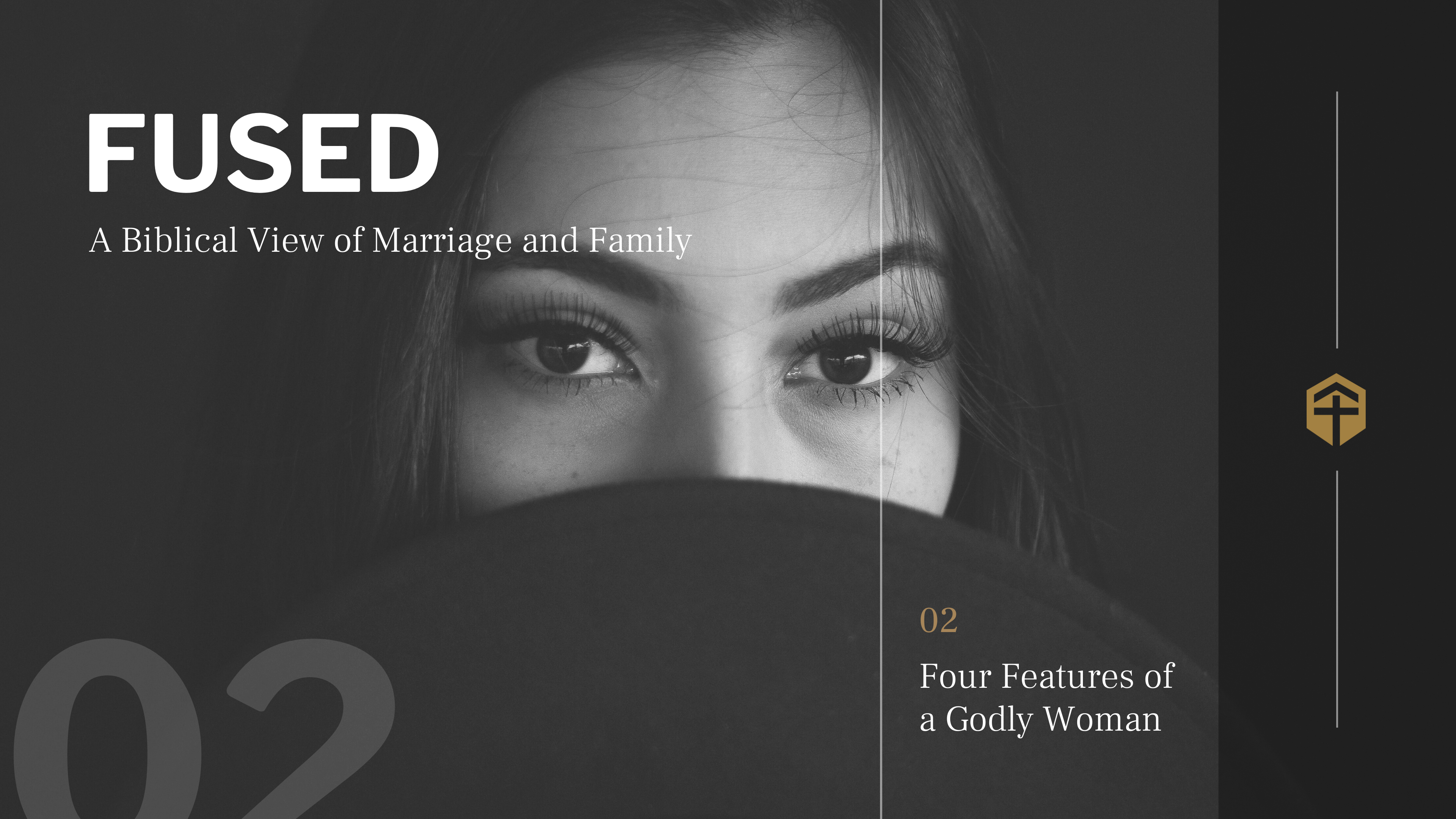 Four Features of a Godly Woman (Session 2) - Fused - For the Gospel