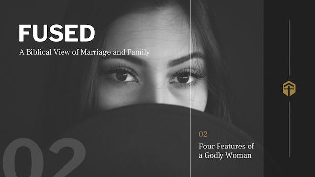 Four Features of a Godly Woman (Sessi...