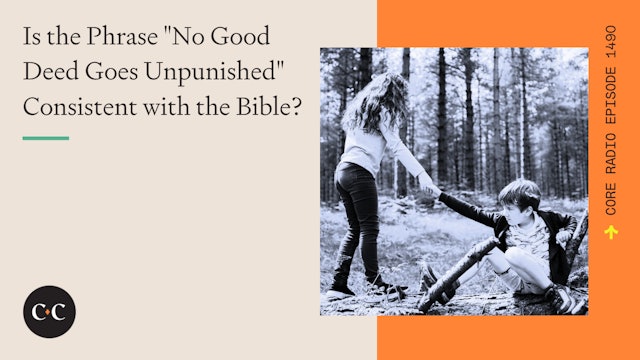 Is the Phrase "No Good Deed Goes Unpunished" Consistent with the Bible?