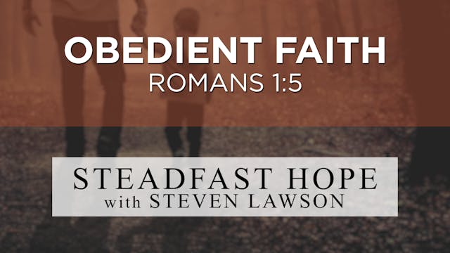 Obedient Faith - Steadfast Hope - Dr....