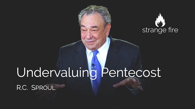 Undervaluing Pentacost - R.C. Sproul