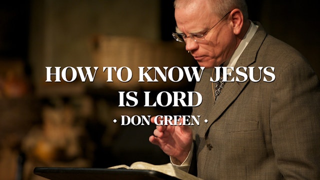 How to Know Jesus Is Lord - Don Green