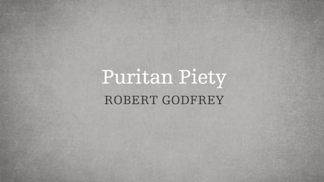 Puritan Piety - P4:E3 - A Survey of C...