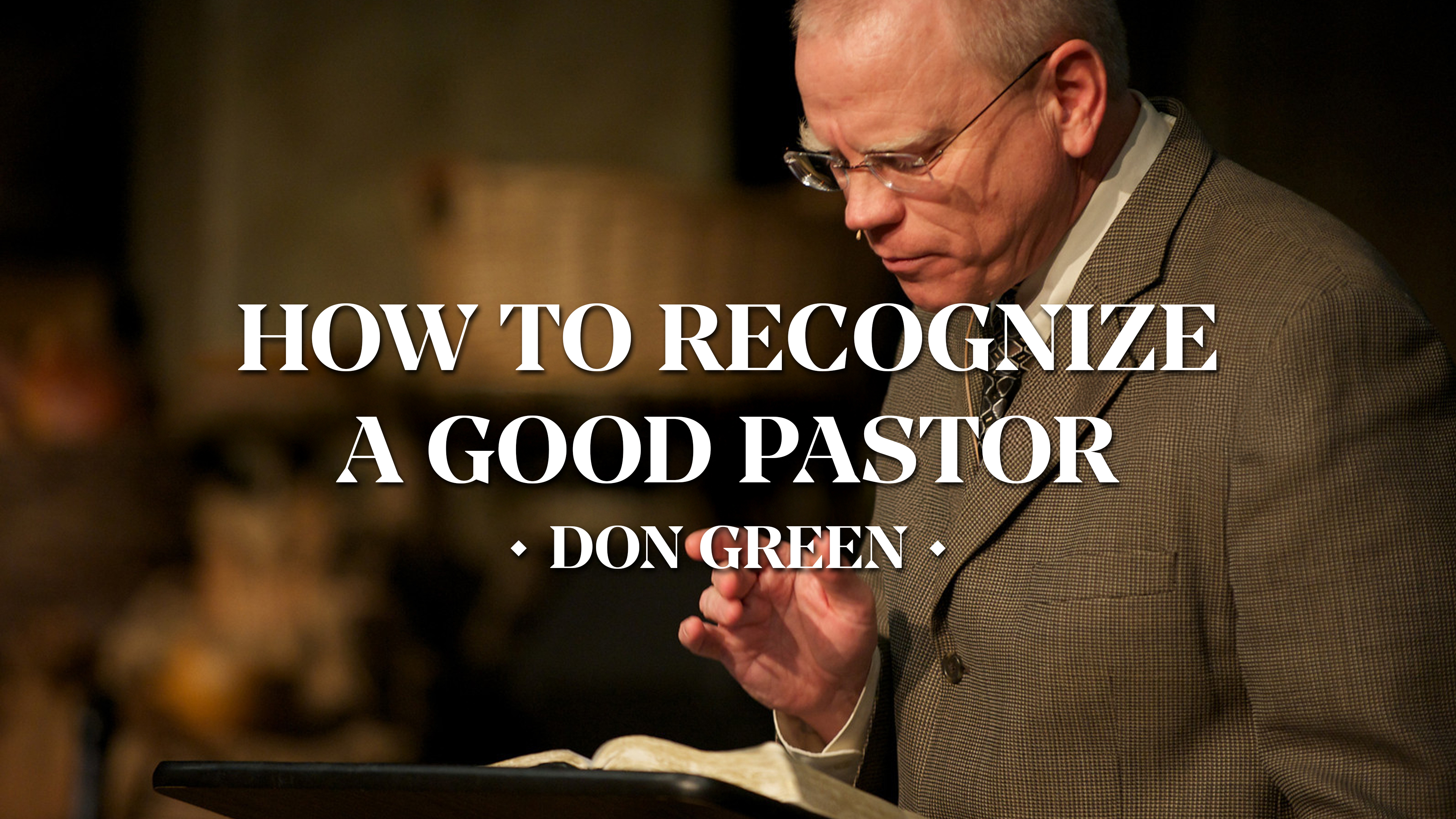 How to Recognize a Good Pastor - Don Green