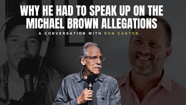 Ron Cantor on Dr. Michael Brown and W...