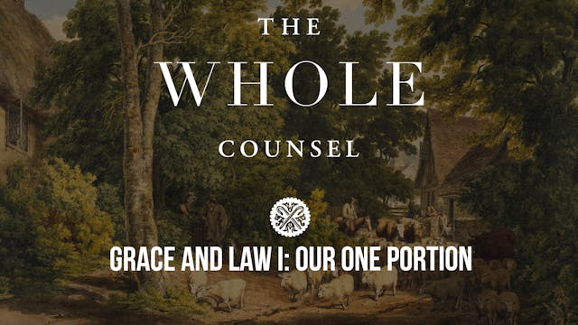 Grace and Law I: Our One Portion - Th...