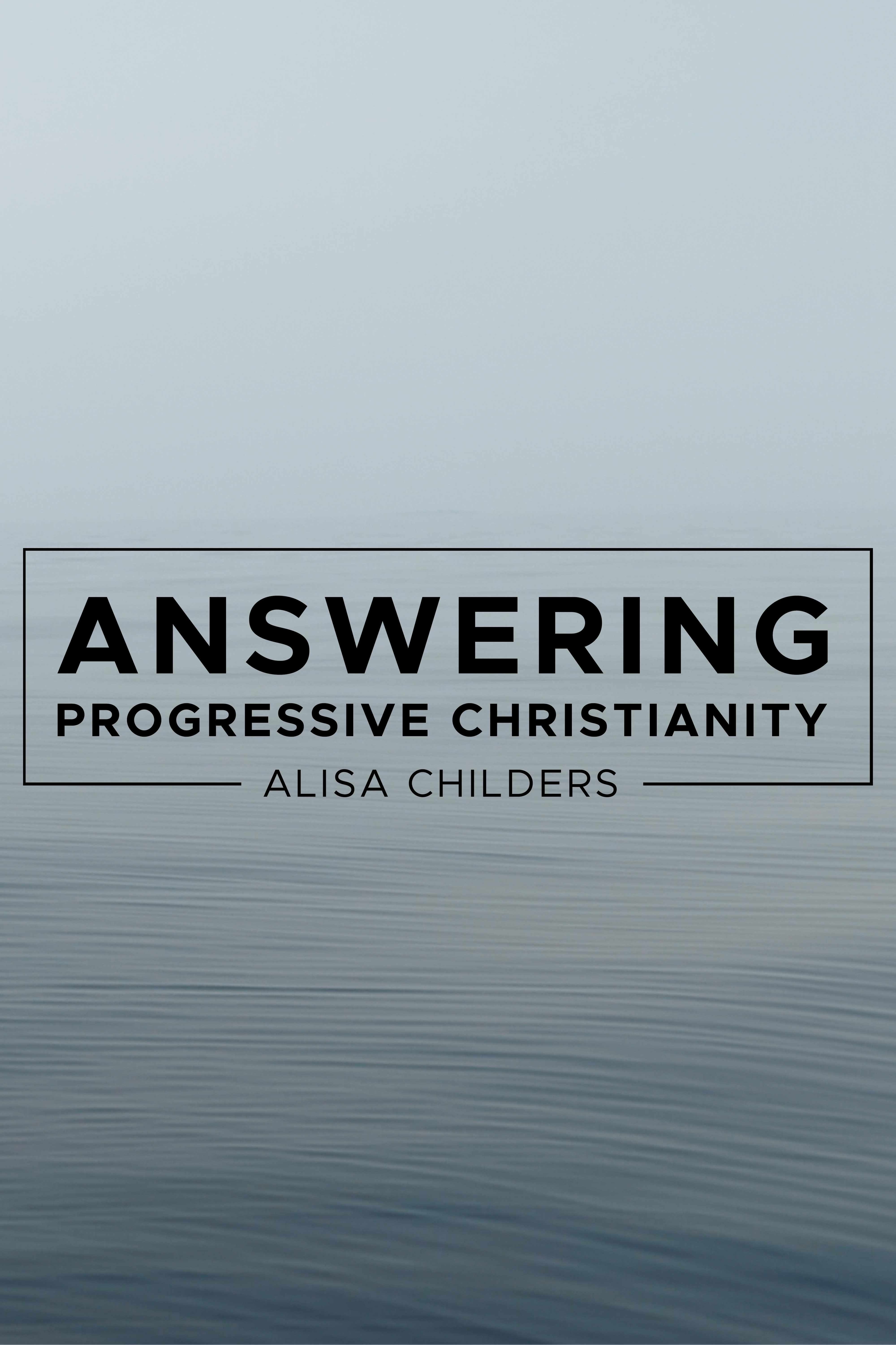 Answering Progressive Christianity - Alisa Childers