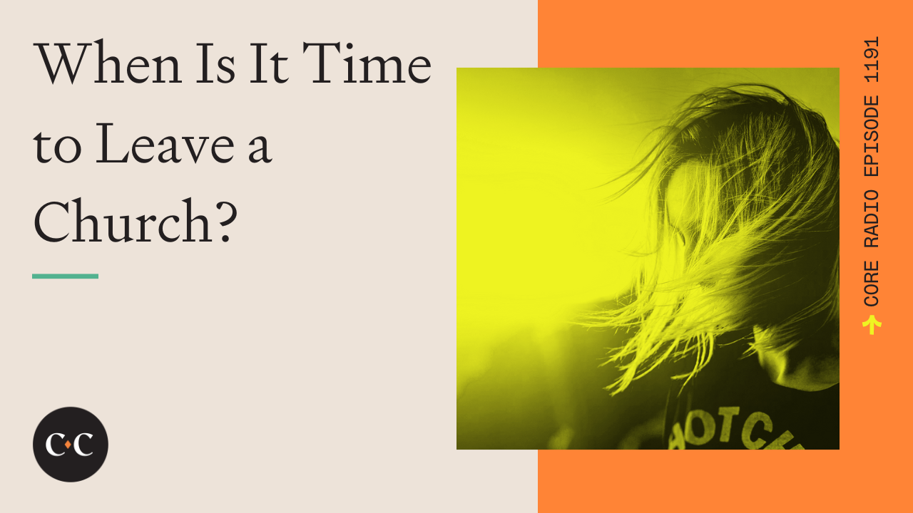 When Is It Time to Leave a Church? - Core Live - 3/24/23