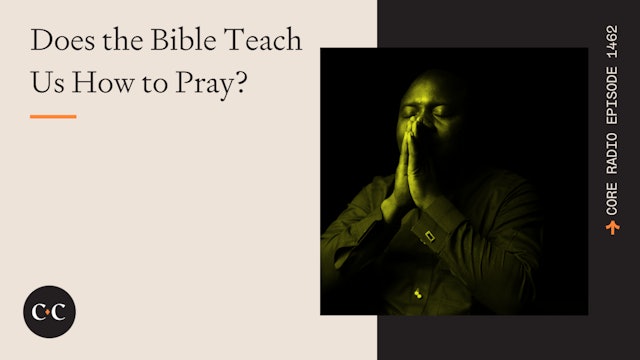 Does the Bible Teach Us How to Pray? - Core Live - 4/12/24