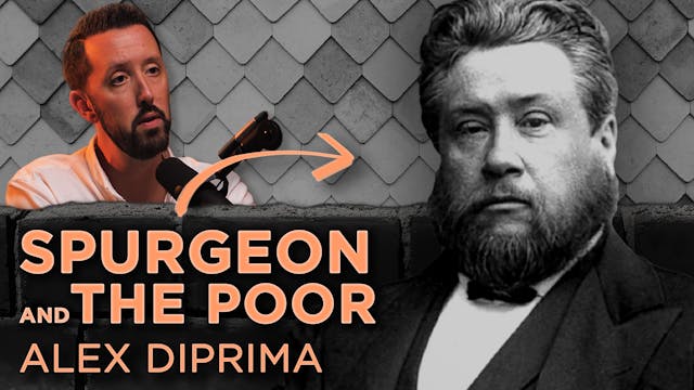 Spurgeon & The Poor | Alex DiPrima - ...