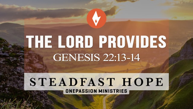 The Lord Provides - Steadfast Hope - 4/15/24