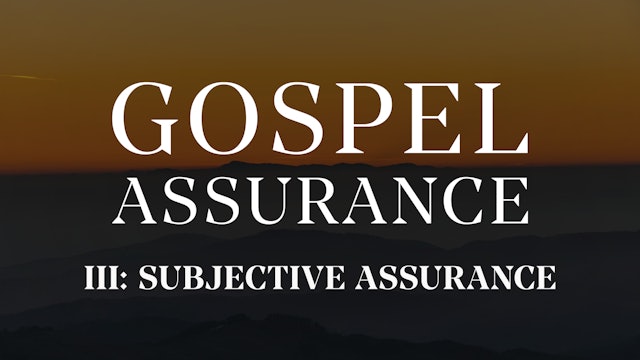 Subjective Gospel Assurance - E.3 - Gospel Assurance - Mike Abendroth 