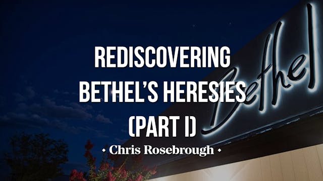 Rediscovering Bethel's Heresies Part ...