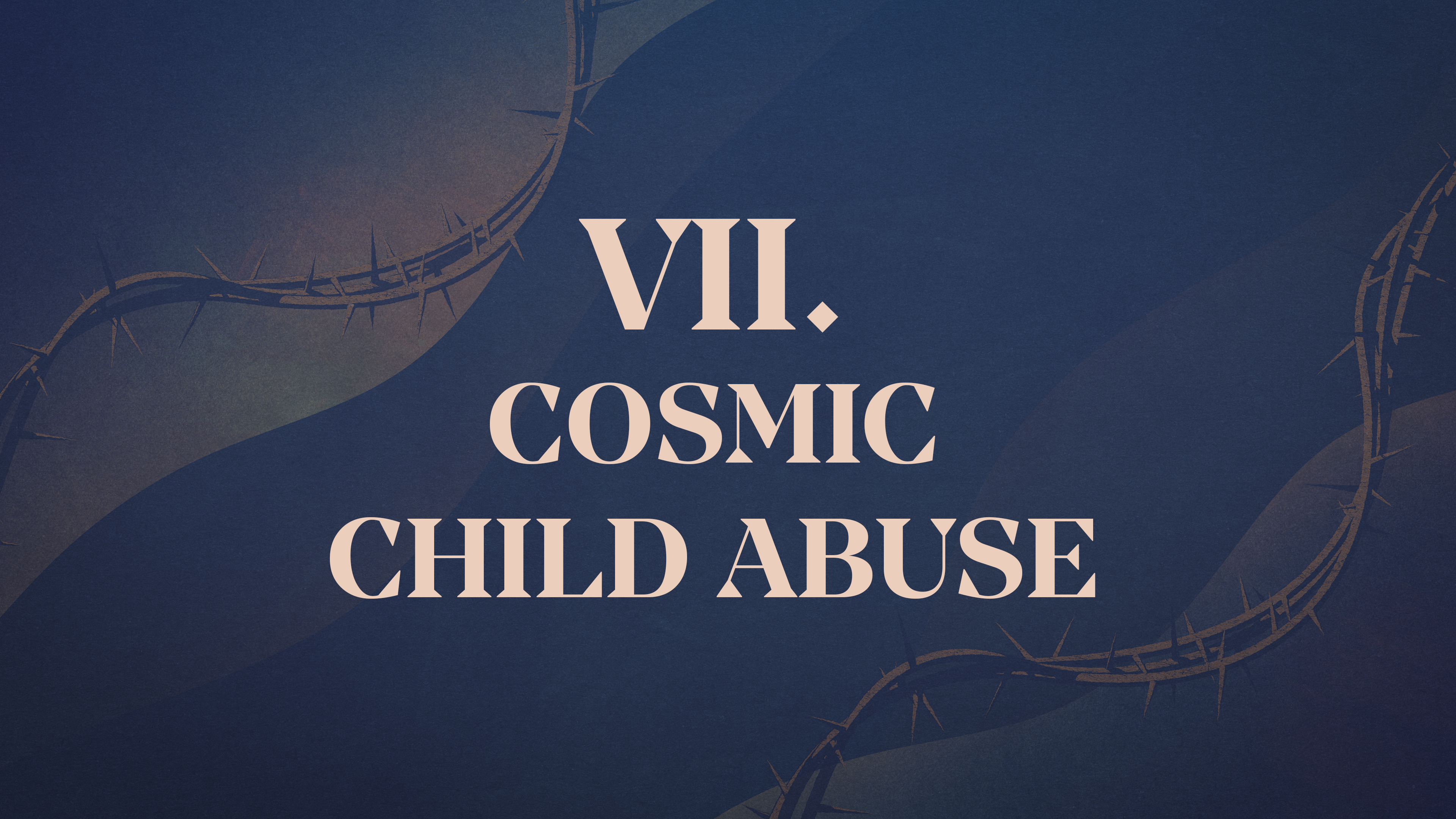 Cosmic Child Abuse - Chapter 7: Christ Crucified